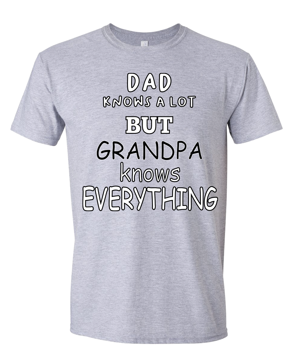 Dad knows a lot but Grandpa knows Everything T-Shirt