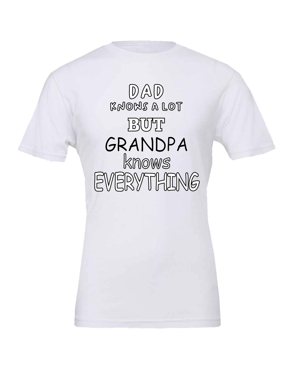 Dad knows a lot but Grandpa knows Everything T-Shirt