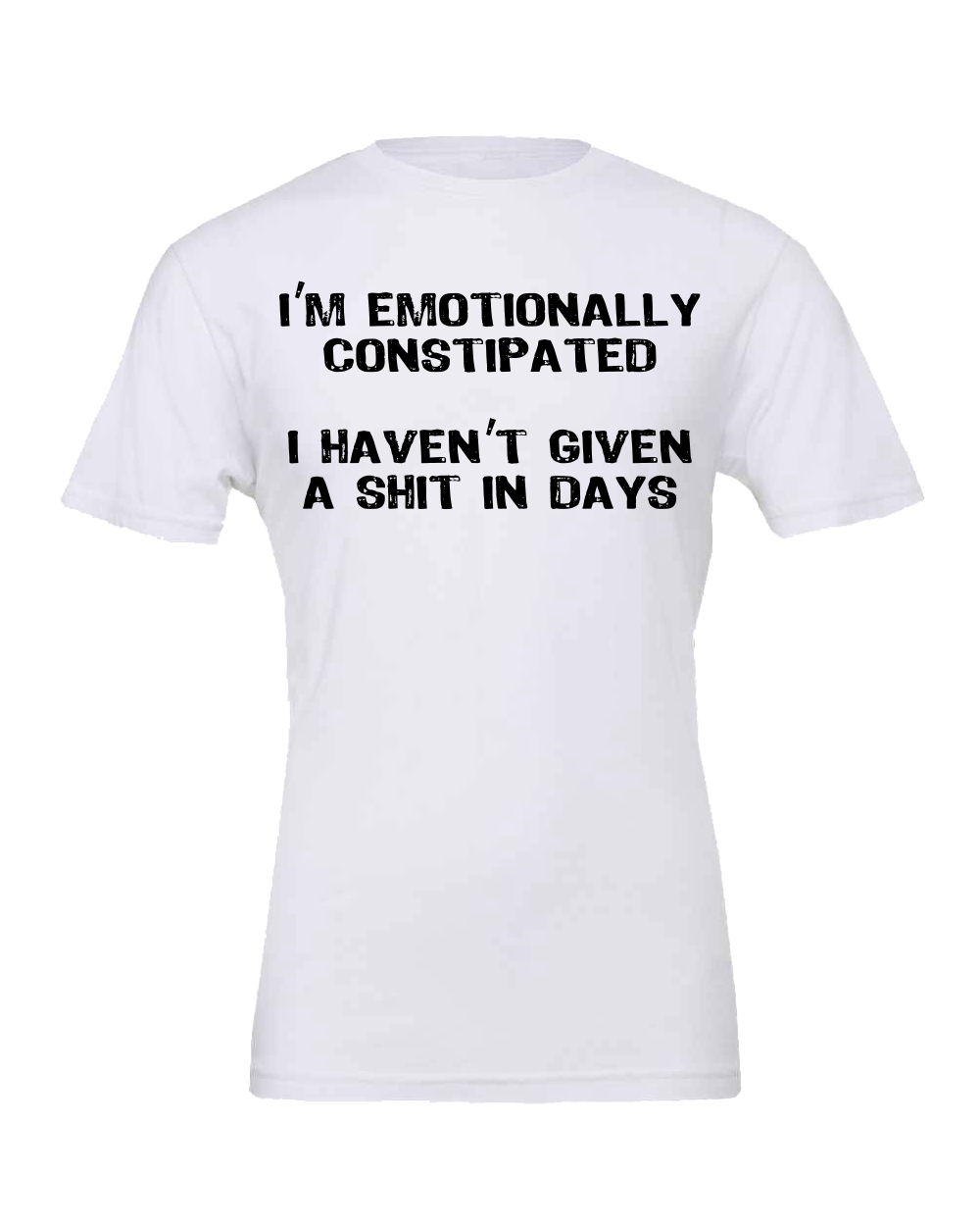 Emotionally constipated T-Shirt