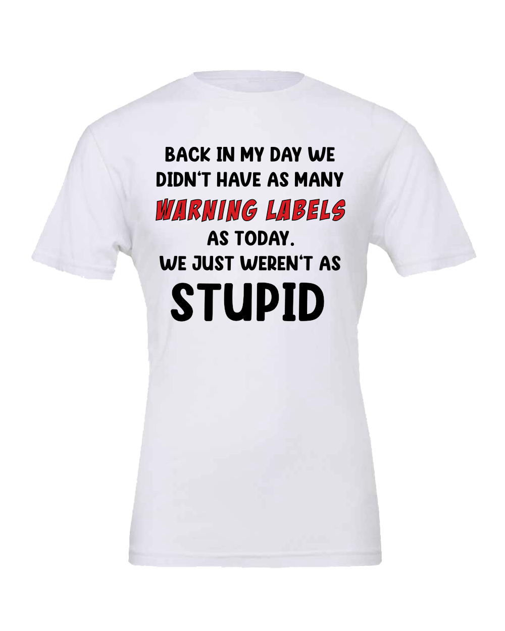 Silly Warning Labels of today T-Shirt
