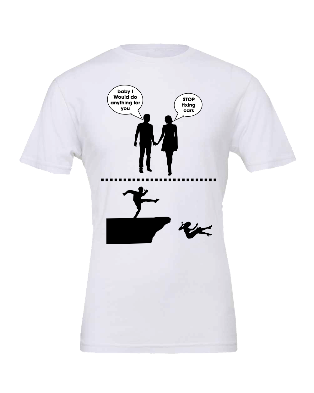 Babe, I'd do anything for you! T-Shirt