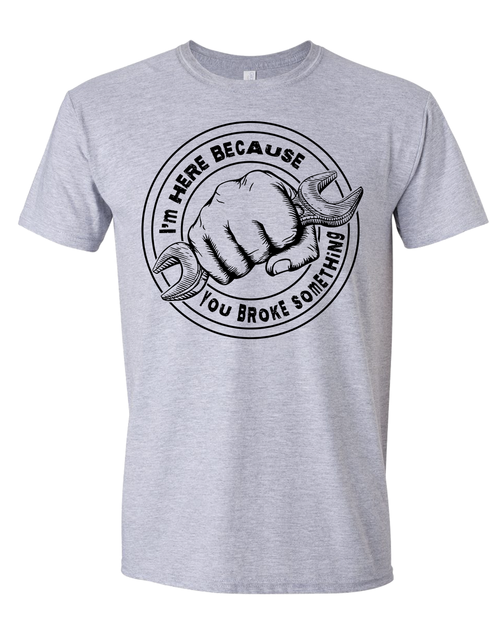 I'm here because you broke something on your car T-Shirt