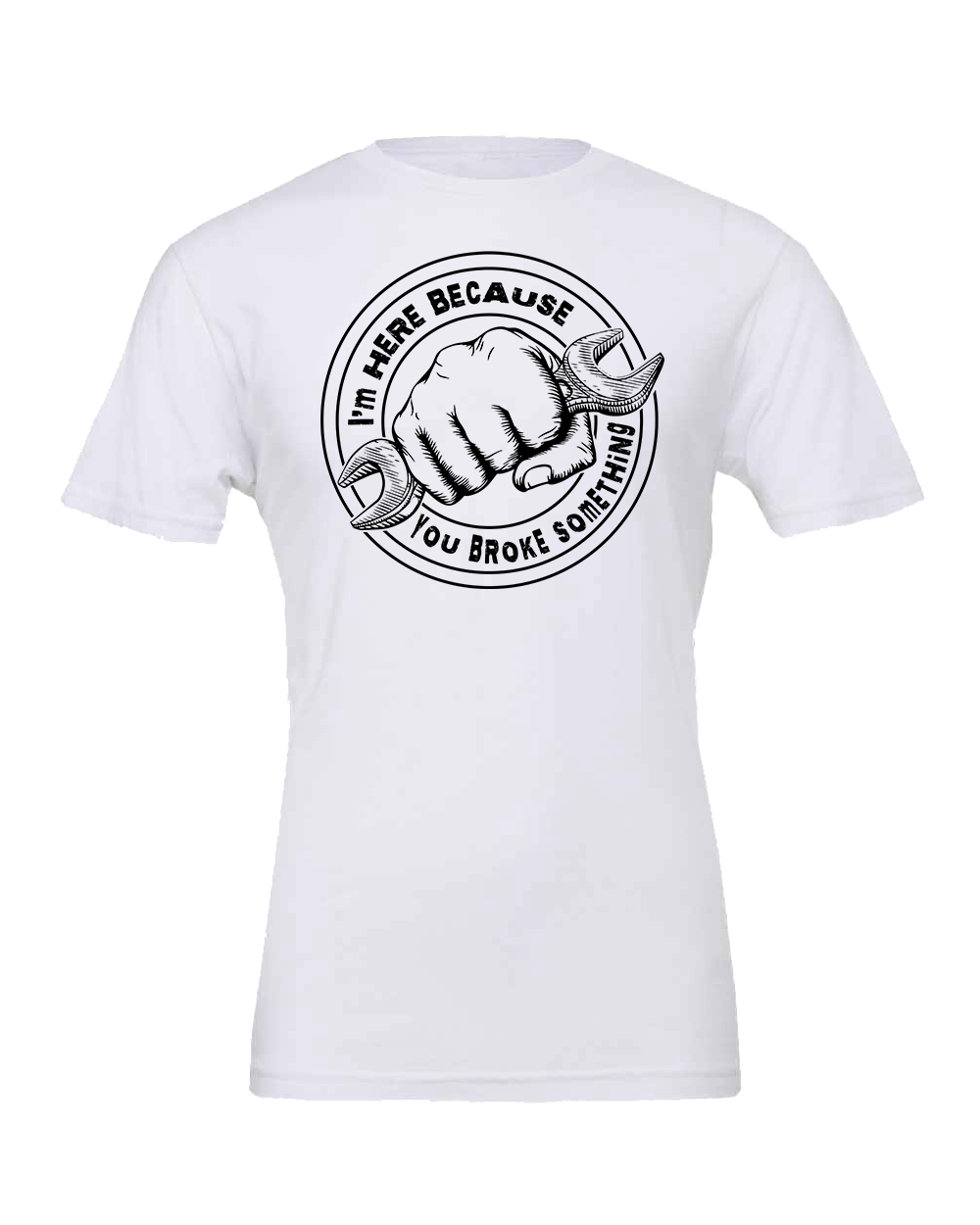 I'm here because you broke something on your car T-Shirt