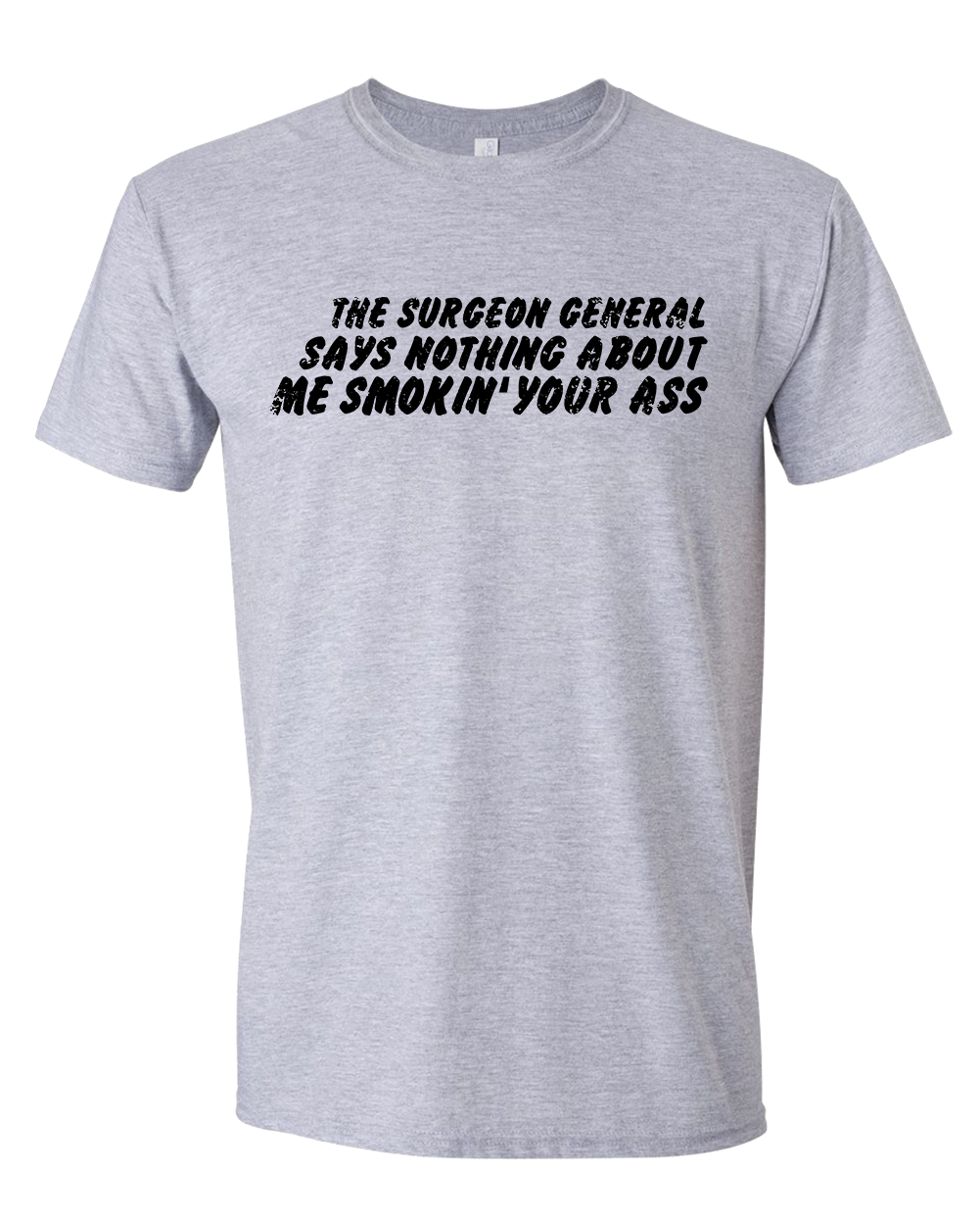 Surgeon General said nothing about smoking your Ass