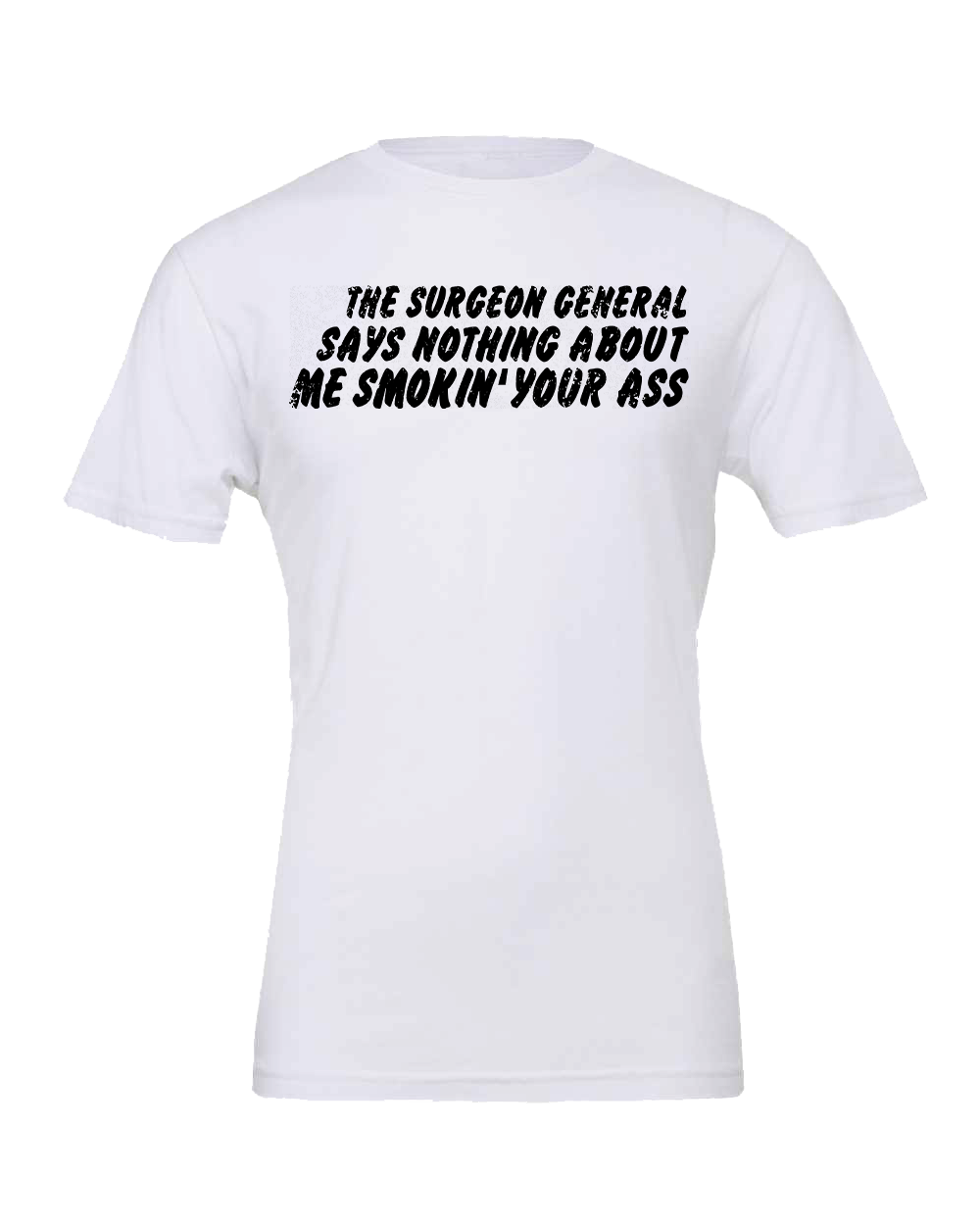 Surgeon General said nothing about smoking your Ass